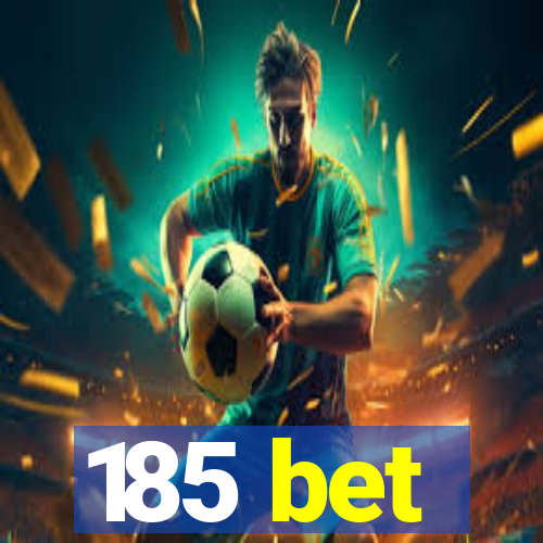 185 bet